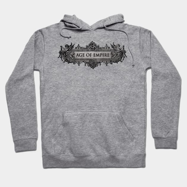 AGE OF EMPIRE Hoodie by theanomalius_merch